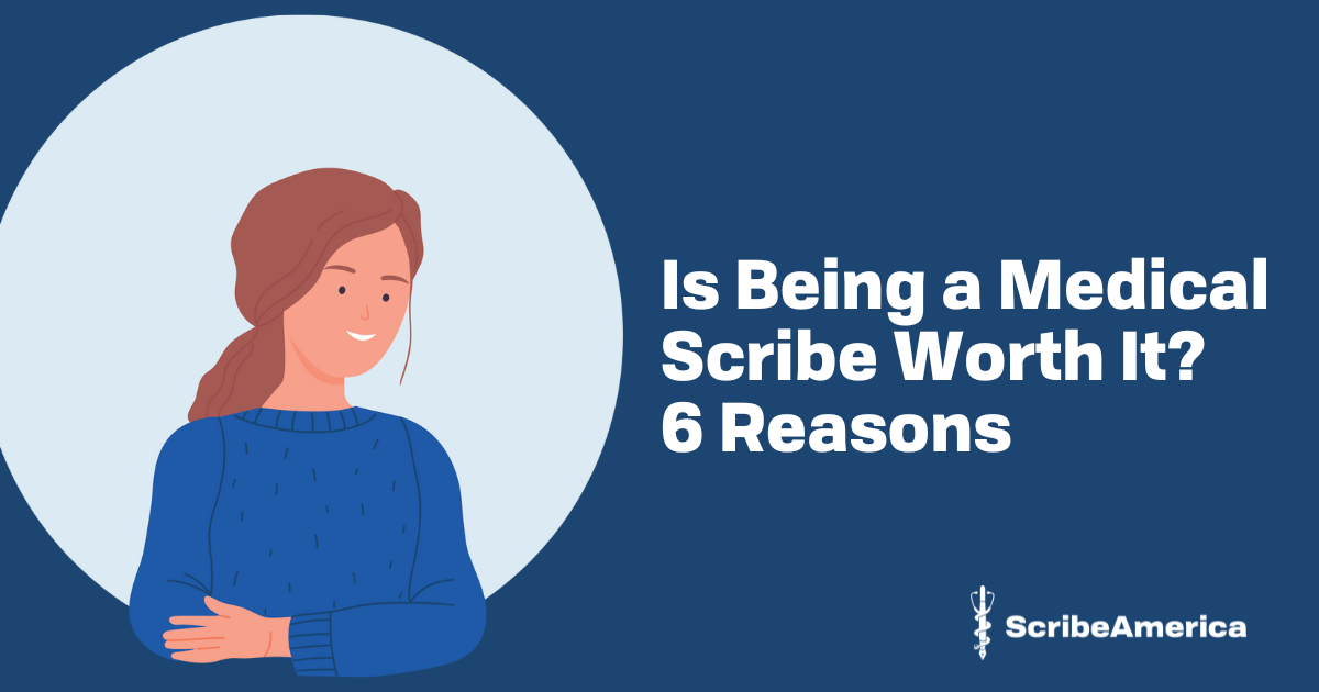 Is Being A Medical Scribe Worth It? 6 Reasons | Jobs ScribeAmerica