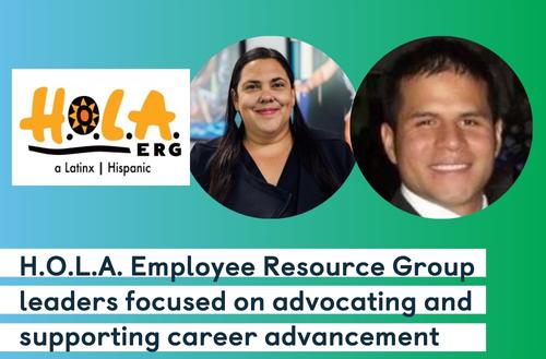 H.O.L.A. Employee Resource Group leaders focused on advocating and supporting career advancement
